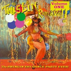 Twistin Rumble!! - Vol. 1 - The Swingin'est Dance Party Ever!