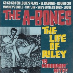 The A-Bones - The Life Of Riley