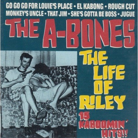 The A-Bones - The Life Of Riley