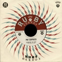 Pat Capocci - Coming In Hot / Burn It Down Baby
