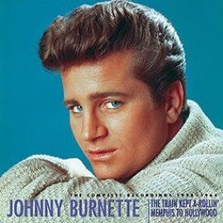 Johnny Burnette - Train Kept A-Rollin 9-CD Box & 116-Page BOOK