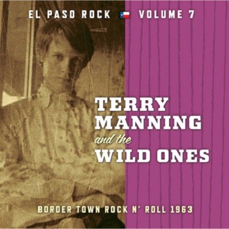 El Paso Rock Vol. 7 - LP - Terry Manning And The Wild Ones - Border Town Rock & Roll 1963