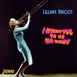 Lillian Briggs - I Want You To Be My Baby
