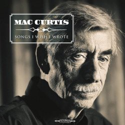 Mac Curtis - Songs I Wish I Wrote
