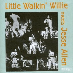 Little Walkin' Willie Meets Jesse Allen - Little Walkin' Willie Meets Jesse Allen