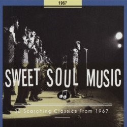 Sweet Soul Music - 30 Scorching Classic From 1967