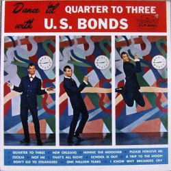 Gary U.S. Bonds - Dance Til Quarter to Three with