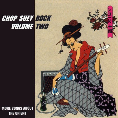 Chop Suey Rock - Vol. 2 - More Songs About The Orient