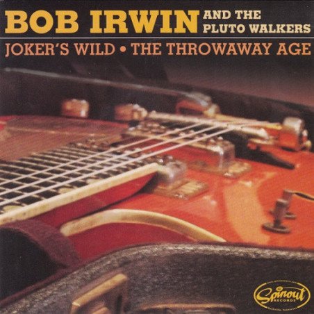 Bob Irwin and the Pluto Walkers - Joker’s Wild / The Throwaway Age