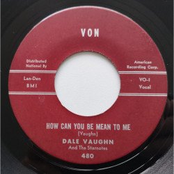 Dale Vaughn - How Can You Be Mean To Me / High Steppin'
