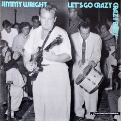Jimmy Wright - Let's Go Crazy Crazy Baby