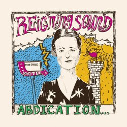 Reigning Sound - Abdication
