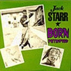 Jack Starr - Born Petrified