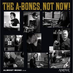 The A-Bones - Not Now