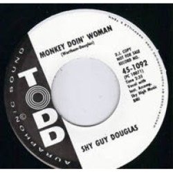 Shy Guy Douglas - Monkey Doin' Woman / What's This I Hear