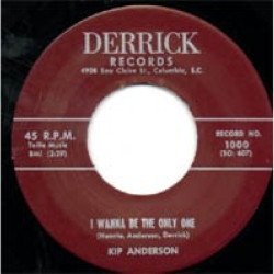 Kip Anderson / Sammy Johns & The Devilles - I Wanna Be The Only One / Making Tracks