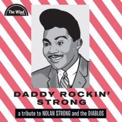 Daddy Rockin\' Strong - A Tribute To Nolan Strong And The Diablos
