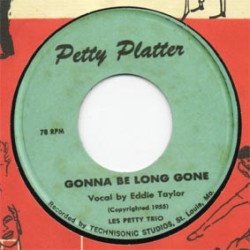 Eddie Taylor - Gonna Be Long Gone / Oh! Why Do I