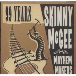 Skinny Mc Gee & His Mayhem Makers - 99 Years