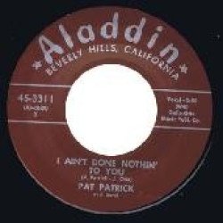 Pat Patrick - I Aint Done Nothing To You /  Hot Springs