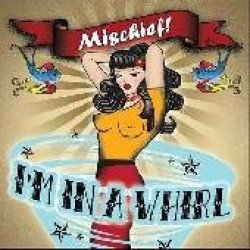 Mischief! - I'm In A Whirl