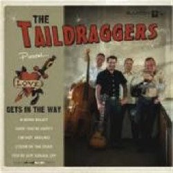 The Taildraggers - Presents...Love Gets In The Way
