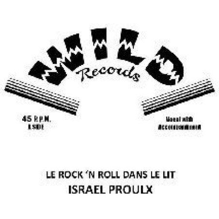 Israel Proulx - Le Rock & Roll Dans Le Lit / Come On Baby