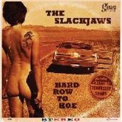 The Slackjaws - Hard Row To Hoe